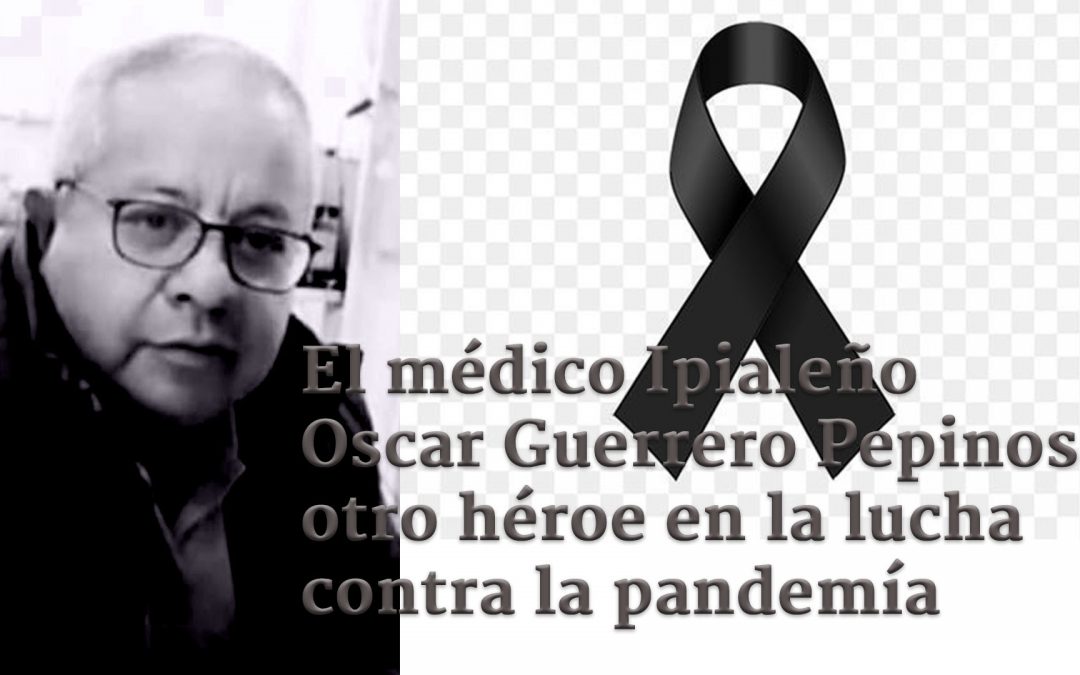 Ipiales aporta el sacrificio de otro héroe en esta lucha contra el Coronavirus.