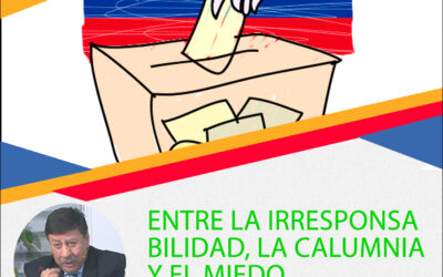 Entre la Irresponsabilidad, la Calumnia y el Miedo.