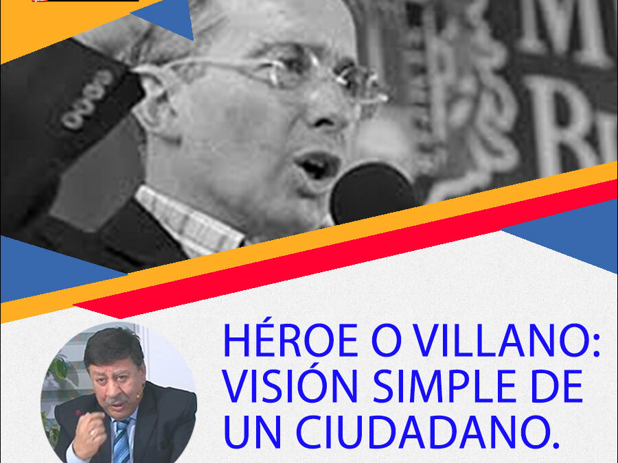 Héroe O villano: visión Simple de un ciudadano.