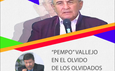 “Pempo” Vallejo entre el Olvido de los Olvidados.