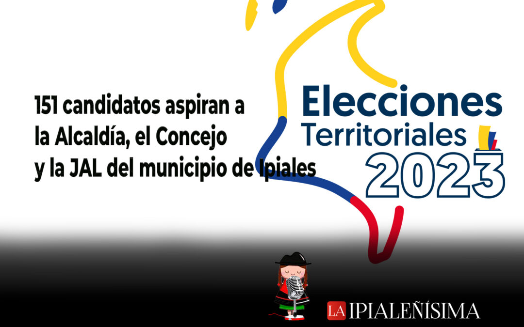 151 candidatos aspiran a la Alcaldía, el Concejo y la Jal del municipio de Ipiales