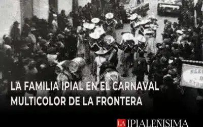 La Familia Ipial en el Carnaval Multicolor de la Frontera