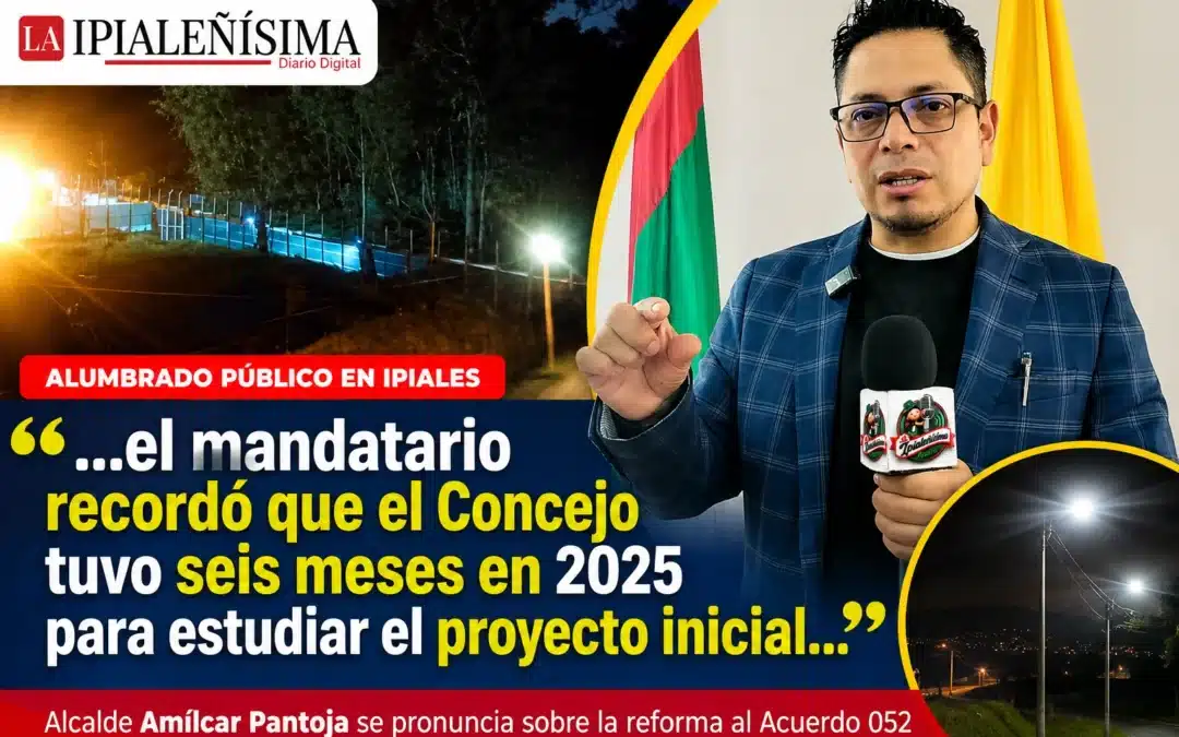 Alcalde de Ipiales defiende reforma al Acuerdo 052 sobre tarifas de alumbrado público