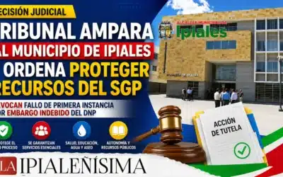 Tribunal ampara al Municipio de Ipiales y ordena proteger recursos del SGP, pero quedan dudas sobre la millonaria deuda con el DNP
