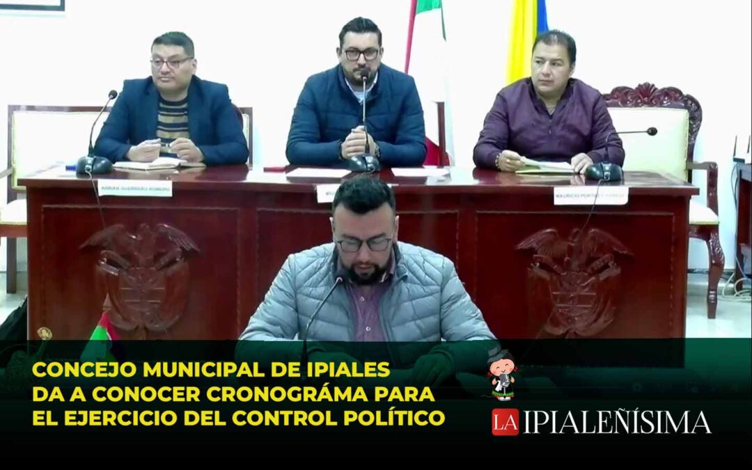 Concejo municipal de Ipiales da a conocer cronograma para el ejercicio del control político