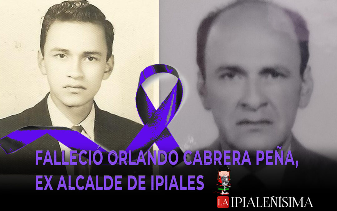 Falleció Orlando Cabrera Peña, ex alcalde de Ipiales