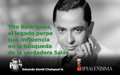 Tito Rodríguez, el legado perpetuo. Influencia en la búsqueda de la verdadera Salsa