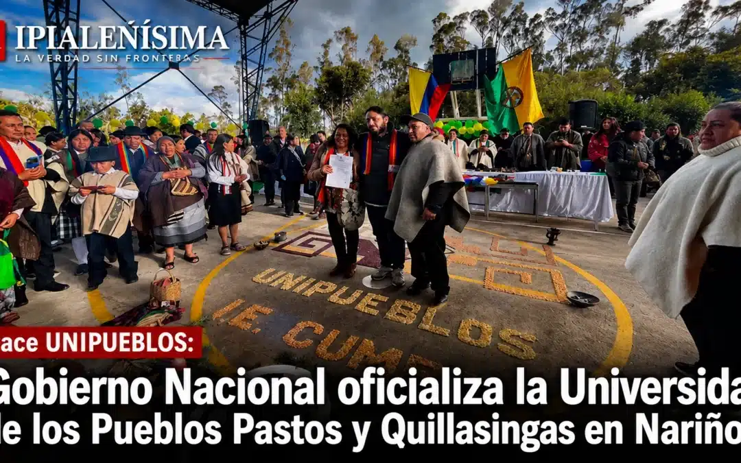 Gobierno Nacional oficializa la Universidad de los Pueblos Pastos y Quillasingas en Nariño