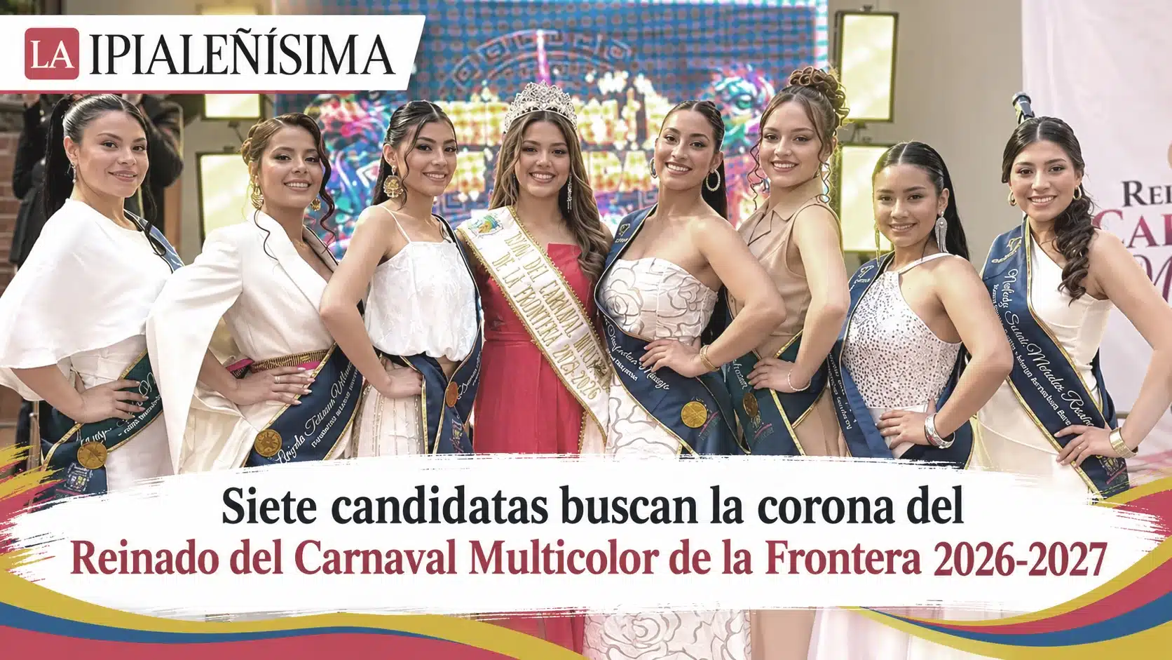 Siete candidatas buscan la corona del Reinado del Carnaval Multicolor de la Frontera 2026-2027