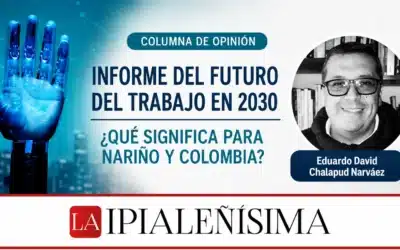 Informe del Futuro del Trabajo en 2030 ¿Qué Significa para Nariño y Colombia?