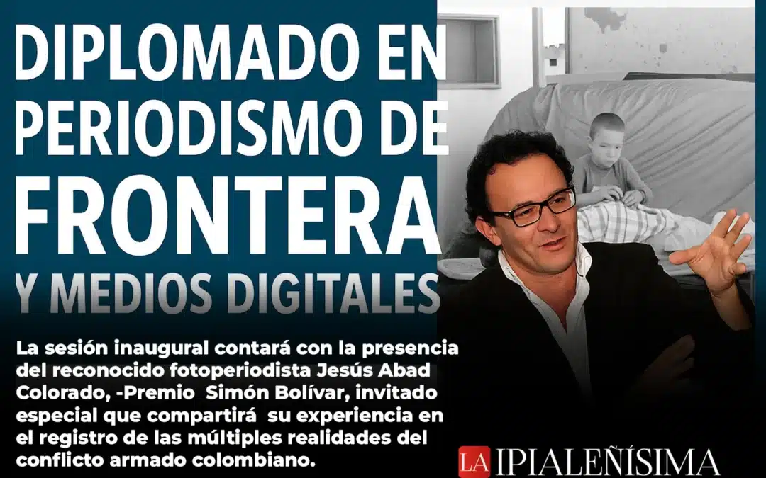 Diplomado en Periodismo de Frontera y Medios Digitales, una apuesta académica para el fortalecimiento del ejercicio periodístico en la región