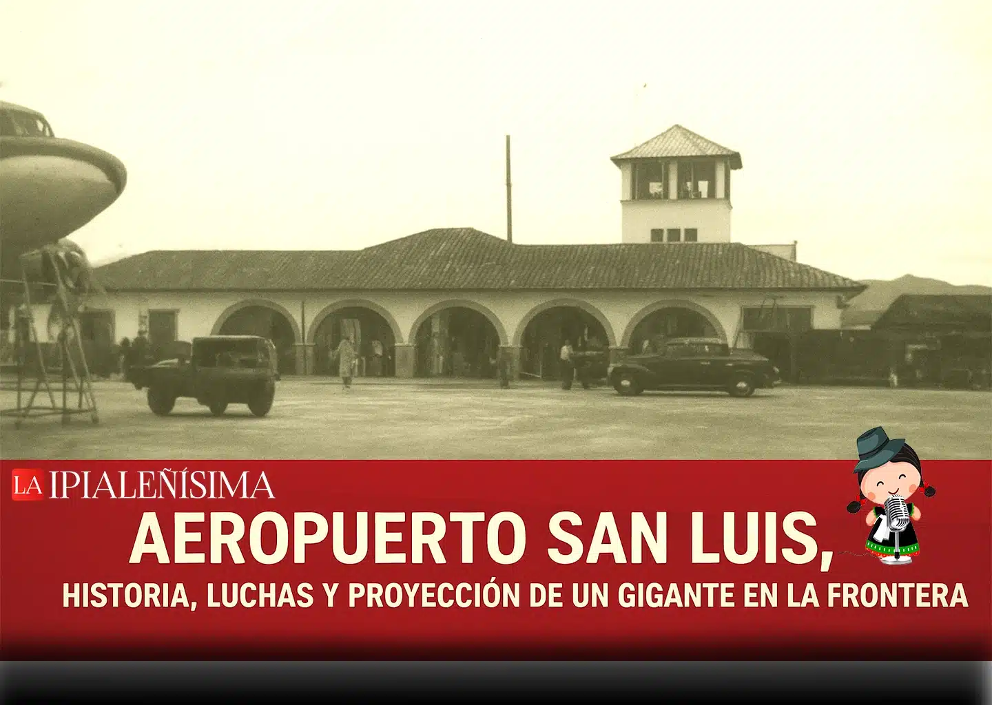 Historia del Aeropuerto San Luis_83566733 Historia del Aeropuerto san Luis de Ipiales