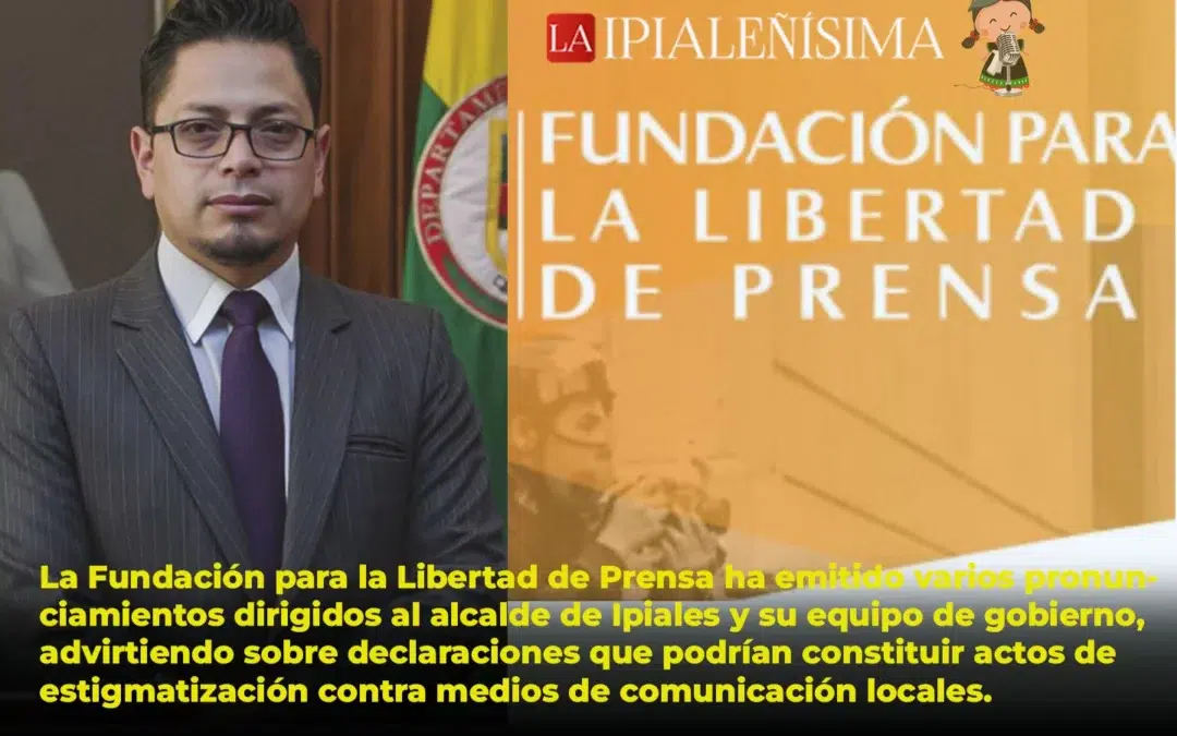 ¿Periodismo bajo amenaza? FLiP denuncia estigmatización sistemática desde la Alcaldía de Ipiales