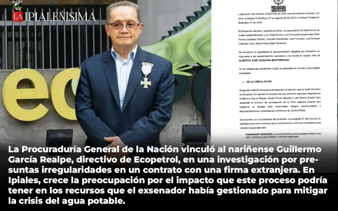 Procuraduría investiga a Guillermo García Realpe, quien prometió recursos desde Ecopetrol para proyecto del agua en Ipiales