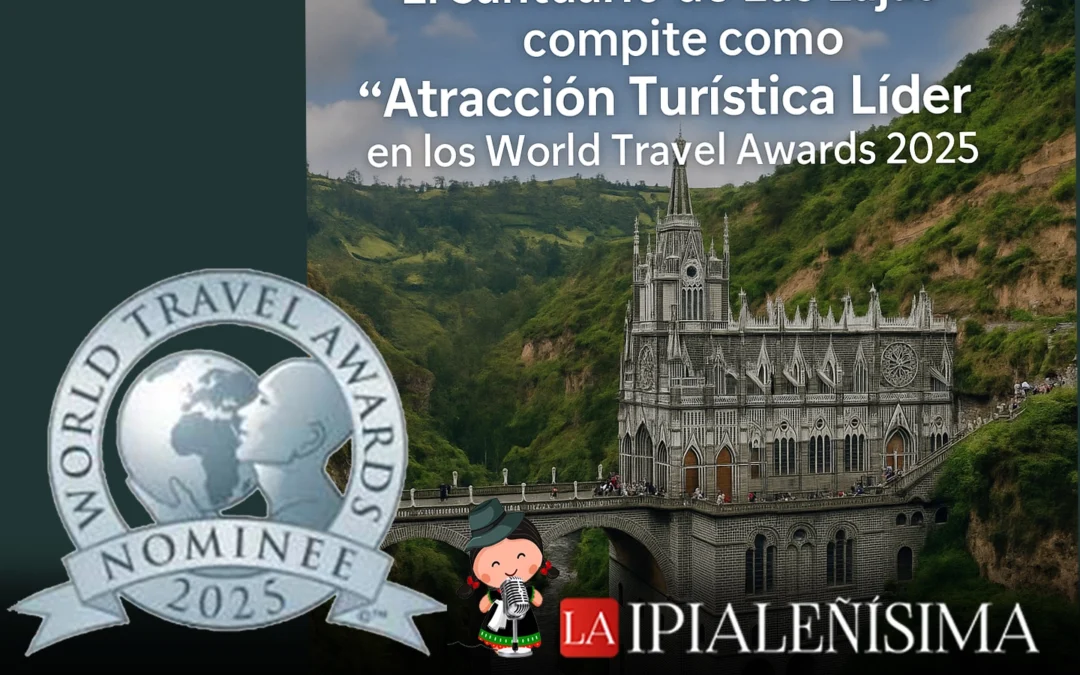 📰 El Santuario de Las Lajas compite como Atracción Turística Líder en los World Travel Awards 2025